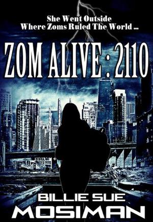 Zom Alive: 2110 by Billie Sue Mosiman