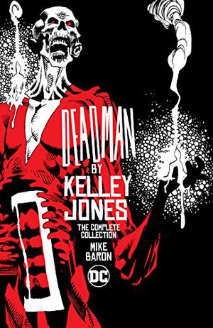 Deadman by Kelley Jones: The Complete Collection  (Deadman by Mike Baron