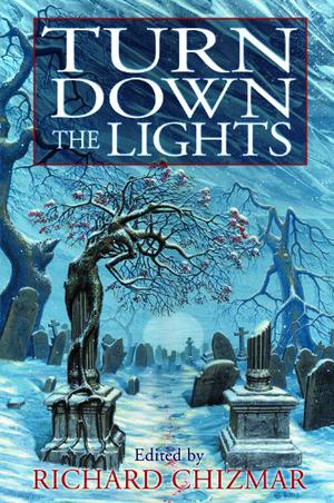 Turn Down the Lights by Richard Chizmar, Stephen King, Norman Partridge, Jack Ketchum, Brian James Freeman, Bentley Little, Ed Gorman, Ronald Kelly, Steve Rasnic Tem, Clive Barker, Peter Straub