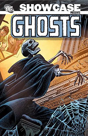 Showcase Presents: Ghosts, Vol. 1 by Leo Dorfman, John Broome, Jack Miller, Joe Samachson, George Kashdan, Richard E. Hughes, Jack Sparling, Carl Wessler, Murray Boltinoff