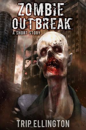 Zombie Outbreak by Trip Ellington