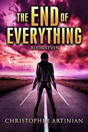 The End of Everything: Book 7 (The End of Everything #7)