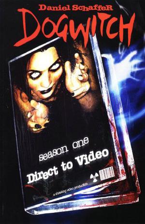 Dogwitch: Direct to Video by Dan Schaffer