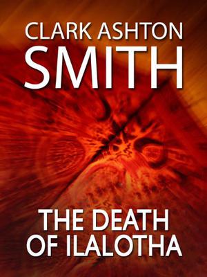 The Death of Ilalotha (Tales of Zothique #13)