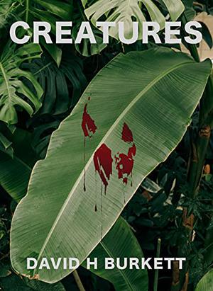 Creatures by David Burkett, David Burkett