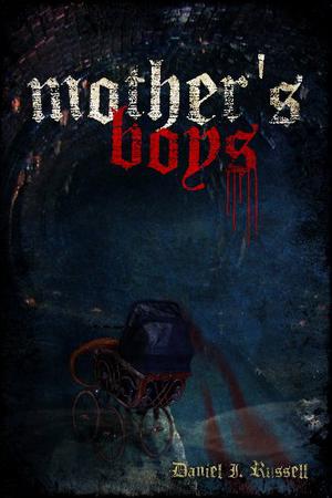 Mother's Boys by Daniel I. Russell