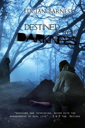 Destined for Darkness by Lucian Barnes