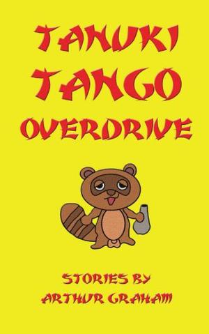 Tanuki Tango Overdrive by Arthur Graham