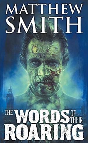 Tomes of the Dead: The Words of Their Roaring by Matt Smith