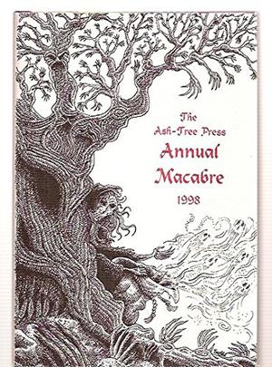 The Ash-Tree Press Annual Macabre 1998 by Jack Adrian, Hilaire Belloc, Rob Suggs, W. Somerset Maugham, Arthur Ransome, Ford Madox Ford, E.C. Bentley