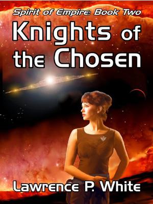 Knights of the Chosen by Lawrence P. White