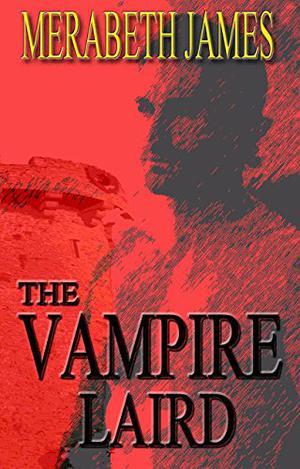 The Vampire Laird by Merabeth James