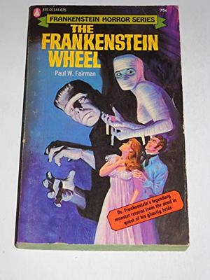 The Frankenstein Wheel by Paul W. Fairman