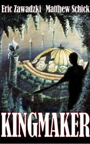 Kingmaker by Eric Zawadzki, Matthew Schick