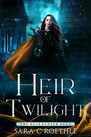 Heir of Twilight by Sara C. Roethle