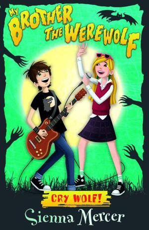 Cry Wolf! (My Brother the Werewolf #1)