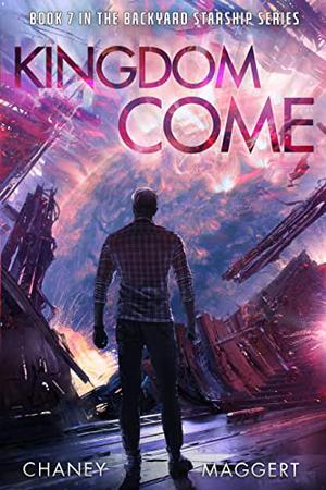 Kingdom Come (Backyard Starship #7)