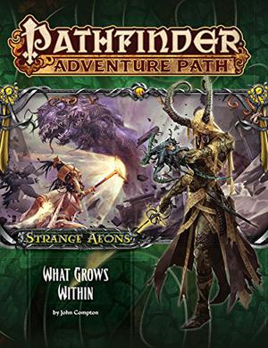 Pathfinder Adventure Path #113: What Grows Within (Strange Aeons #5)