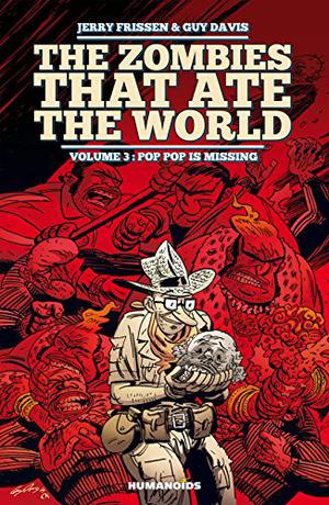 The Zombies that Ate the World Vol. 3: Pop Pop is missing by Jerry Frissen
