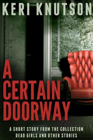 A Certain Doorway by Keri Knutson
