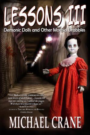 Lessons III: Demonic Dolls and Other Morbid Drabbles by Michael Crane