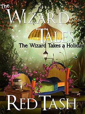 The Wizard Takes a Holiday (The Wizard Tales #1)