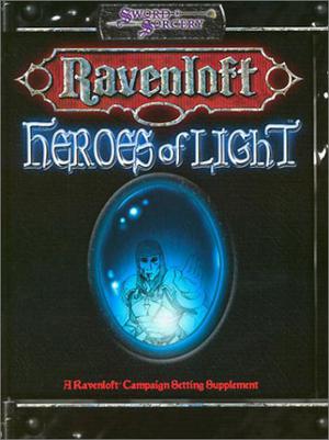 Heroes of Light   (Sword Sorcery : Ravenloft) by Brian Campbell, James Lowder, Peter Woodworth