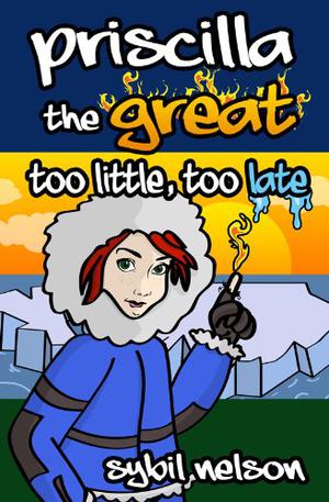 Priscilla the Great: Too Little Too Late (Priscilla the Great #3)