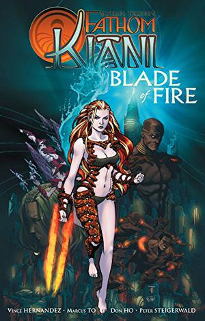 Fathom Kiani by Vince Hernandez, John Starr, Peter Steigerwald, Marcus To, Michael Layne Turner