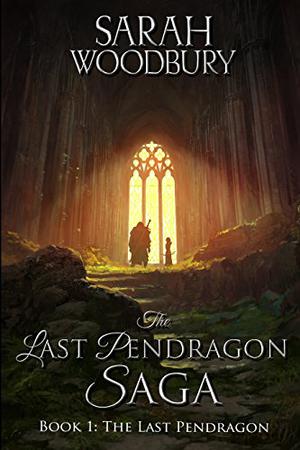 The Last Pendragon by Sarah Woodbury