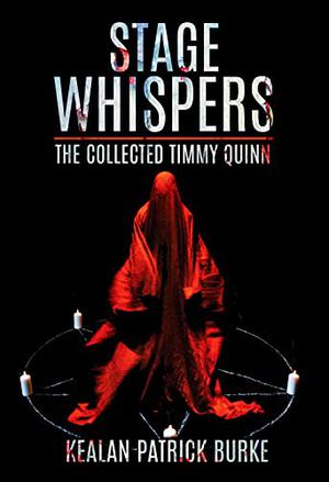 Stage Whispers: The Collected Timmy Quinn Stories (Timmy Quinn #1-5)