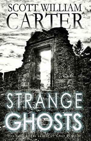 Strange Ghosts by Scott William Carter