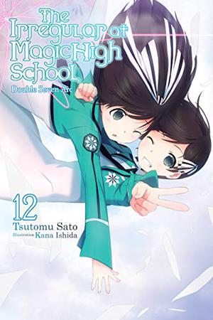 The Irregular at Magic High School, Vol. 12: Double Seven Arc (魔法科高校の劣等生 [Mahouka Koukou no Rettousei] #12)