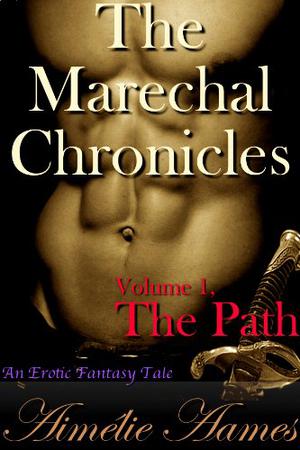 The Marechal Chronicles: Volume 1: The Path by Aimélie Aames