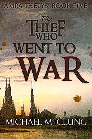 The Thief Who Went To War (Amra Thetys #5)