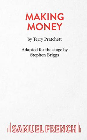 Making Money: The Play by Stephen Briggs, Terry Pratchett