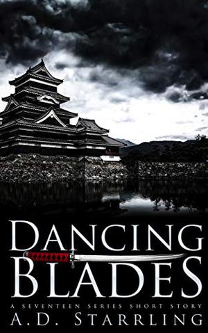 Dancing Blades by A.D. Starrling