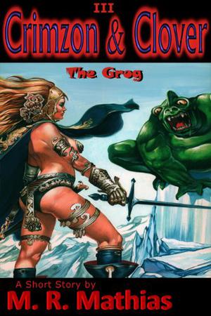 Crimzon & Clover III: The Grog (Crimzon & Clover Short Story Series #3)