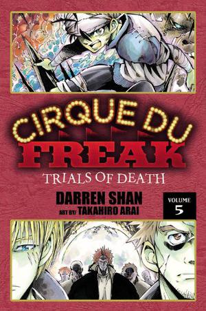 Cirque Du Freak: Trials of Death, Vol. 5 (Cirque Du Freak: The Manga #5)
