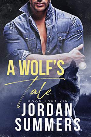 Moonlight Kin 1: A Wolf's Tale by Jordan Summers
