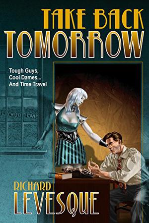 Take Back Tomorrow by Richard Levesque