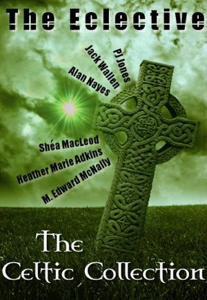 The Eclective: The Celtic Collection (Sunwalker Saga #3.5)