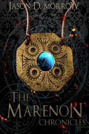 The Marenon Chronicles Collection by Jason D. Morrow