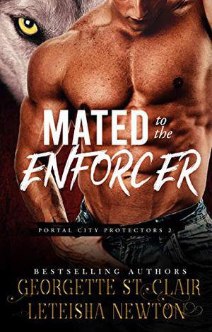 Mated to the Enforcer by Georgette St. Clair, LeTeisha Newton