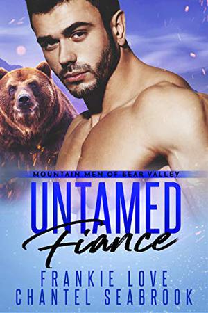 Untamed Fiance (Mountain Men of Bear Valley #4)