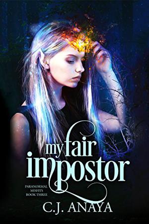 My Fair Impostor  (Paranormal Misfits) by C.J. Anaya