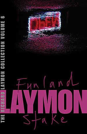The Richard Laymon Collection, Volume 6: Funland / Stake (Richard Laymon Collection #6)