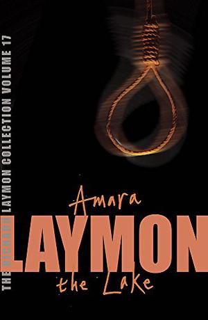 The Richard Laymon Collection, Volume 17: Amara / The Lake (Richard Laymon Collection #17)