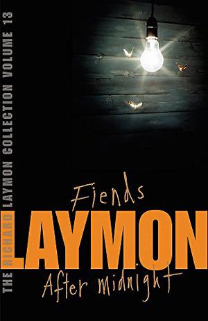 The Richard Laymon Collection, Volume 13: Fiends / After Midnight (Richard Laymon Collection #13)
