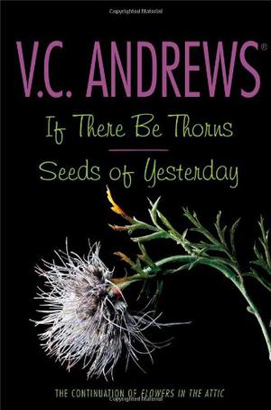 If There Be Thorns / Seeds of Yesterday (Dollanganger #3-4)